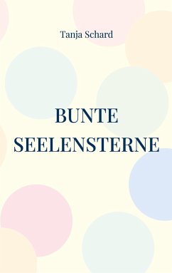 Bunte Seelensterne - Schard, Tanja