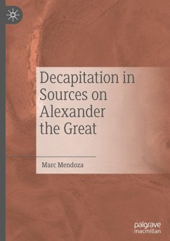 Decapitation in Sources on Alexander the Great - Mendoza, Marc