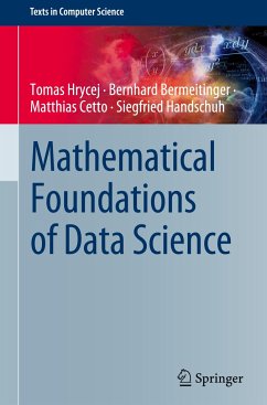 Mathematical Foundations of Data Science - Hrycej, Tomas;Bermeitinger, Bernhard;Cetto, Matthias