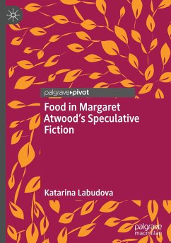 Food in Margaret Atwood¿s Speculative Fiction - Labudova, Katarina