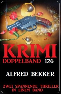 Krimi Doppelband 126 - Zwei spannende Thriller in einem Band (eBook, ePUB) - Bekker, Alfred