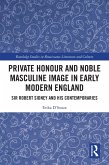 Private Honour and Noble Masculine Image in Early Modern England (eBook, ePUB)