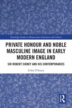 Private Honour and Noble Masculine Image in Early Modern England (eBook, ePUB) - D'Souza, Erika