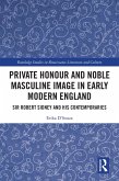 Private Honour and Noble Masculine Image in Early Modern England (eBook, PDF)