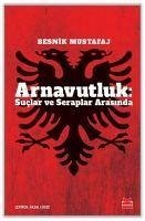 Arnavutluk - Suclar ve Seraplar Arasinda - Mustafaj, Besnik