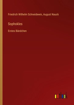 Sophokles - Schneidewin, Friedrich Wilhelm; Nauck, August