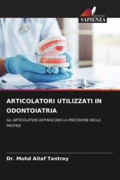 ARTICOLATORI UTILIZZATI IN ODONTOIATRIA - Tantray, Dr. Mohd Altaf