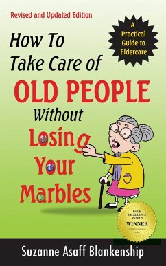 How To Take Care of Old People Without Losing Your Marbles - Blankenship, Suzanne Asaff
