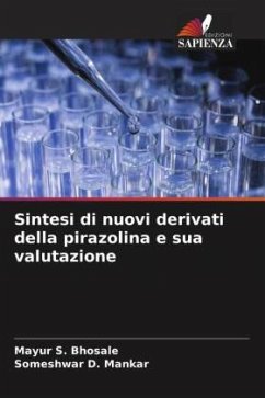 Sintesi di nuovi derivati della pirazolina e sua valutazione - Bhosale, Mayur S.;Mankar, Someshwar D.