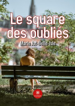 Le square des oubliés - Marie Jat-Belle-Isle