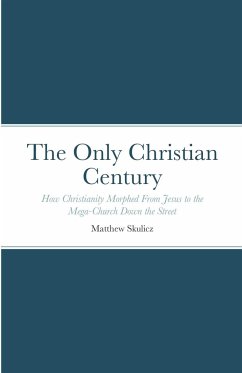 The Only Christian Century - Skulicz, Matthew