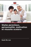 Styles parentaux, personnalité, motivation et réussite scolaire