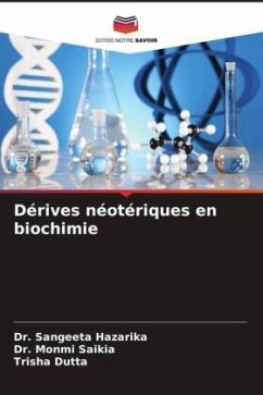 Dérives néotériques en biochimie - Hazarika, Dr. Sangeeta;Saikia, Dr. Monmi;Dutta, Trisha