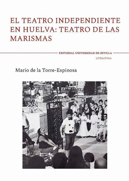 El teatro independiente en Huelva : teatro de las marismas
