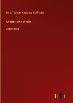 Sämmtliche Werke - Hoffmann, Ernst Theodor Amadeus