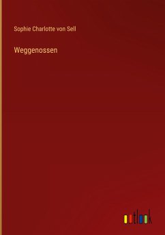 Weggenossen - Sell, Sophie Charlotte von