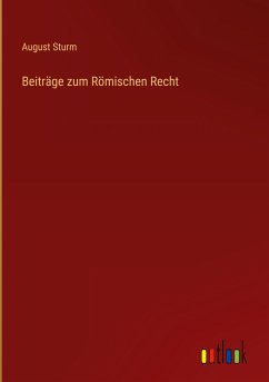 Beiträge zum Römischen Recht - Sturm, August