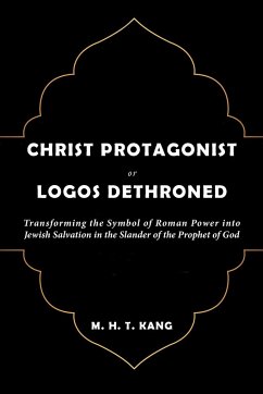 Christ Protagonist or Logos Dethroned - Kang, M. H. T.