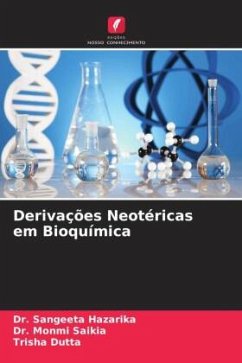 Derivações Neotéricas em Bioquímica - Hazarika, Dr. Sangeeta;Saikia, Dr. Monmi;Dutta, Trisha