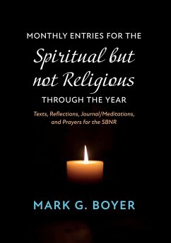 Monthly Entries for the Spiritual but not Religious through the Year - Boyer, Mark G.