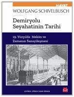 Demiryolu Seyahatinin Tarihi - Schivelbusch, Wolfgang