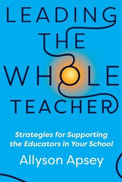 Leading the Whole Teacher - Apsey, Allyson