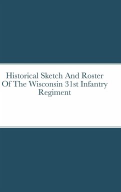 Historical Sketch And Roster Of The Wisconsin 31st Infantry Regiment - Rigdon, John