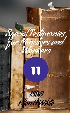 Special Testimonies for Ministers and Workers-No. 11 (1898) - G, Ellen