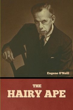 The Hairy Ape - O'Neill, Eugene