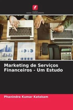 Marketing de Serviços Financeiros - Um Estudo - Katakam, Phanindra Kumar