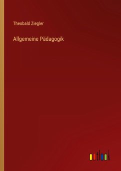 Allgemeine Pädagogik - Ziegler, Theobald