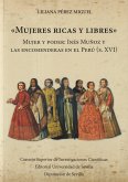 Mujeres ricas y libres : mujer y poder : Inés Muñoz y las encomenderas en el Perú, s. XVI
