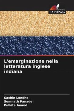 L'emarginazione nella letteratura inglese indiana - Londhe, Sachin;Panade, Somnath;Anand, Pulkita