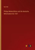 Philipp Melanchthon und die deutsche Reformation bis 1531