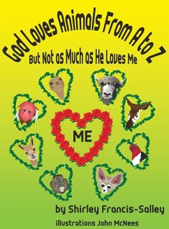 God Loves Animals From A to Z But Not as Much as He Loves Me - Francis-Salley, Shirley