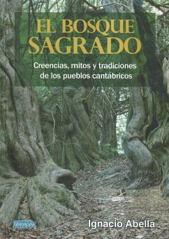 Bosque sagrado, El . Creencias, mitos y tradiciones de los pueblos cantábricos