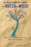 The Tree of Knowledge Is Made of Water not Wood (eBook, ePUB) The Tree of Knowledge Is Made of Water not Wood (eBook, ePUB)