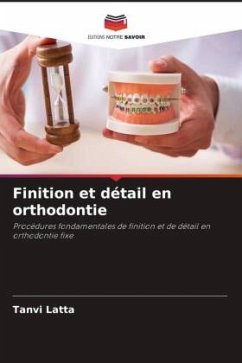 Finition et détail en orthodontie - Latta, Tanvi