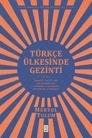 Türkce Ülkesinde Gezinti;Orhon Yazitlari S Oguznameler S Osmanlı - Tulum, Mertol