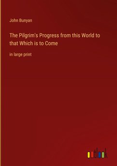The Pilgrim's Progress from this World to that Which is to Come - Bunyan, John