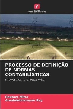 PROCESSO DE DEFINIÇÃO DE NORMAS CONTABILÍSTICAS - Mitra, Gautam;Ray, Arnabdebnarayan