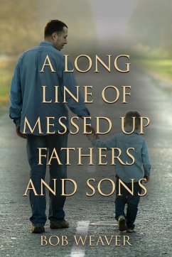 A Long Line of Messed-Up Fathers and Sons - Weaver, Bob