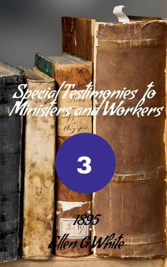 Special Testimonies to Ministers and Workers-No. 3 (1895) - G, Ellen