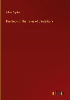 The Book of the Tales of Canterbury - Zupitza, Julius