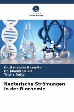 Neoterische Strömungen in der Biochemie - Hazarika, Dr. Sangeeta;Saikia, Dr. Monmi;Dutta, Trisha