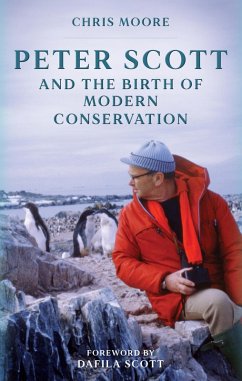 Peter Scott and the Birth of Modern Conservation (eBook, ePUB) - Moore, Chris