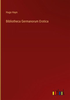 Bibliotheca Germanorum Erotica - Hayn, Hugo