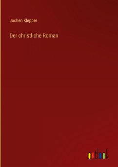 Der christliche Roman - Klepper, Jochen