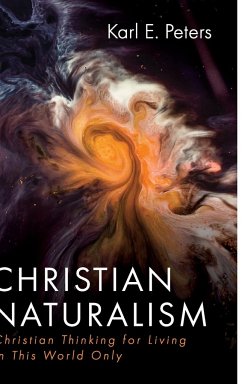 Christian Naturalism - Peters, Karl E.
