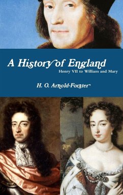 A History of England, Henry VII to William and Mary - Arnold-Forster, H. O.